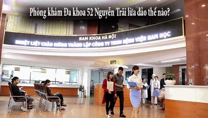 Phòng khám đa khoa 52 Nguyễn Trãi lừa đảo